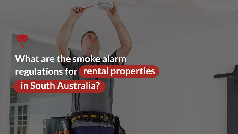 What are the smoke alarm regulations for rental properties in South Australia?